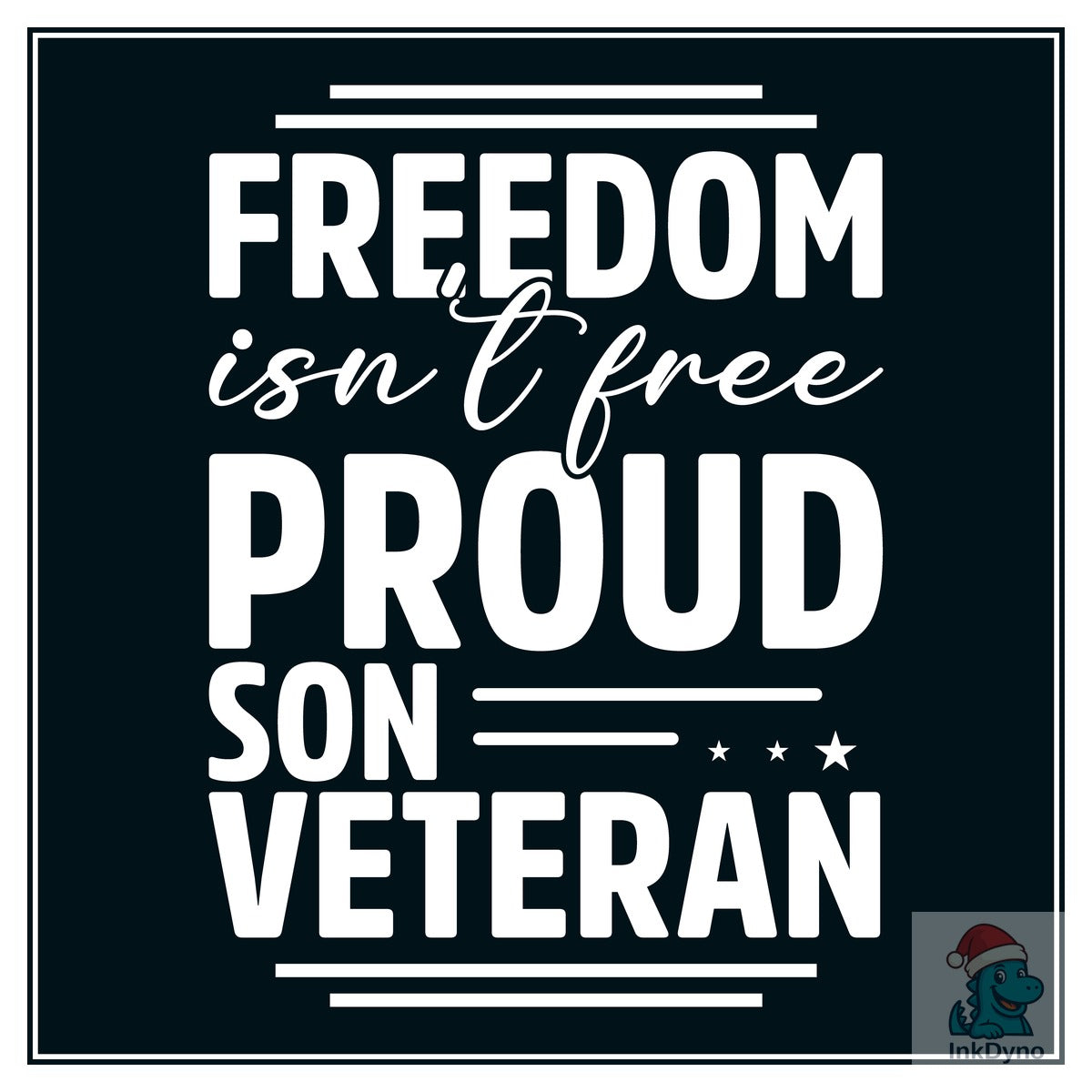 Freedom Isn't Free Proud Son