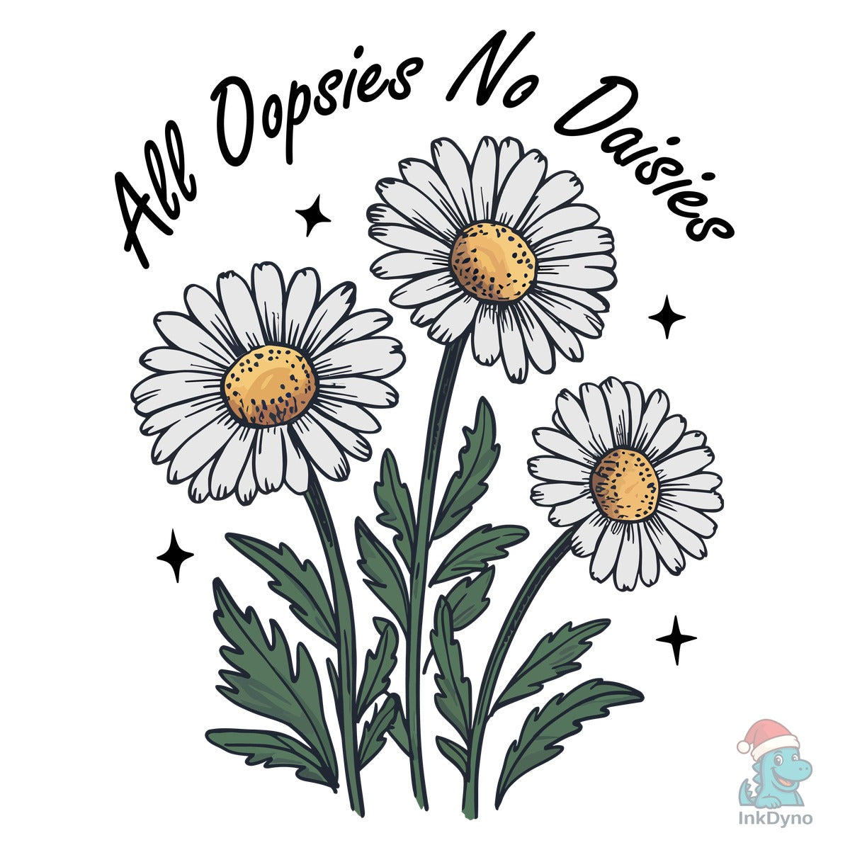 All Oopsies No Daisies T-Shirt