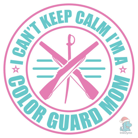 I Cant Keep Calm Im a Color Guard Mom - DTF Transfer