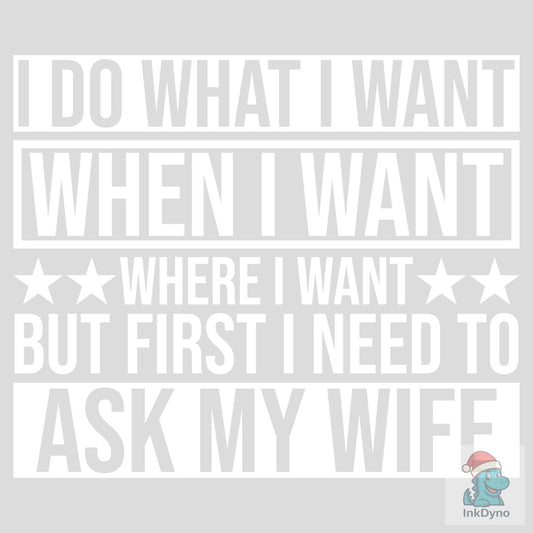 I Do What I Want when I Want Where I Wan - DTF Transfer