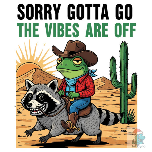 Sorry Gotta Go Cowboy Frog Raccoon - DTF Transfer