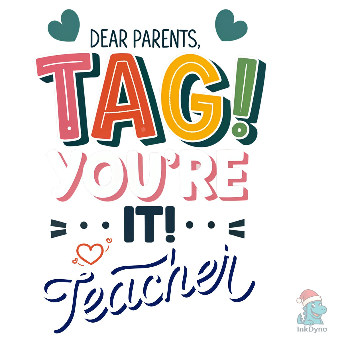 Dear Parents Tag You're It Love Teacher