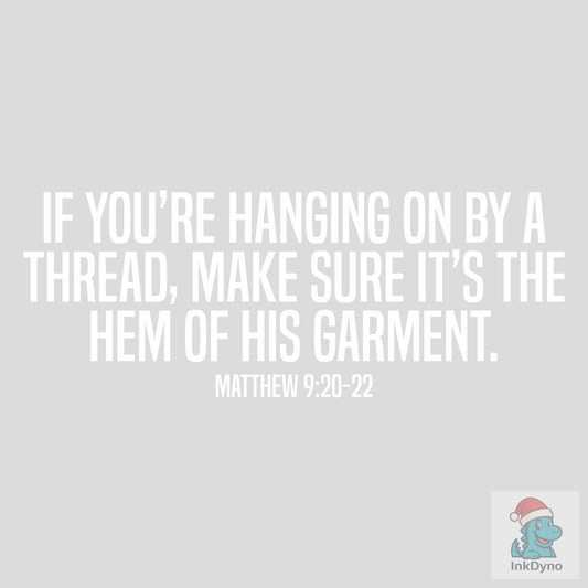 Hem of His Garment - Matthew 9:20-22 - DTF Transfer