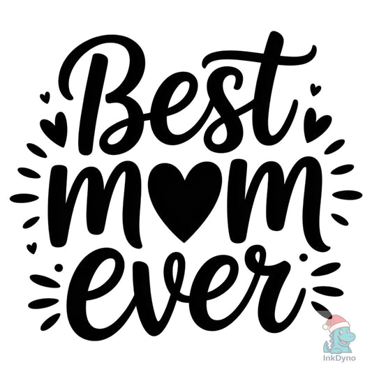Best Mom Ever - DTF Transfer