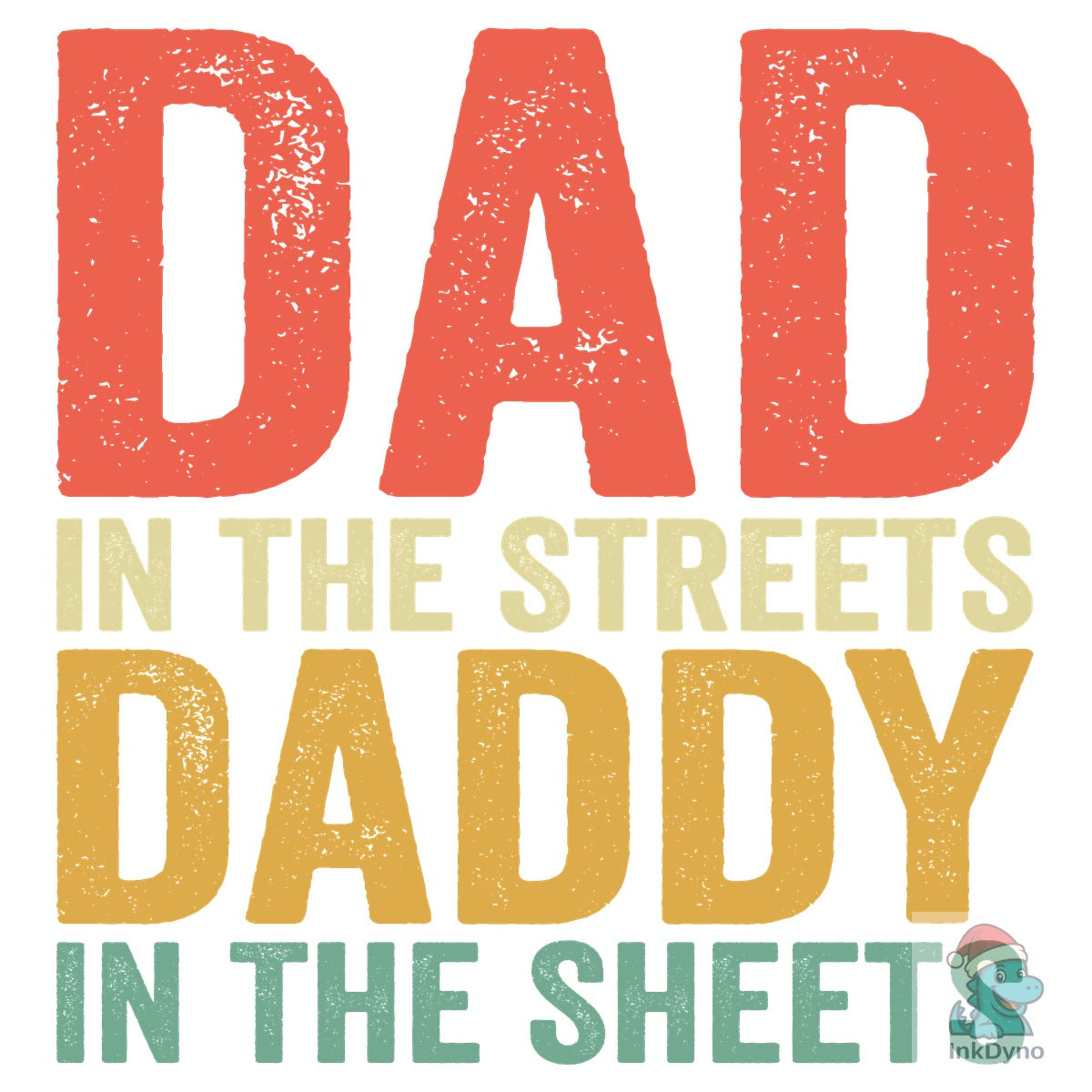 Dad in the Streets Daddy in the Sheets