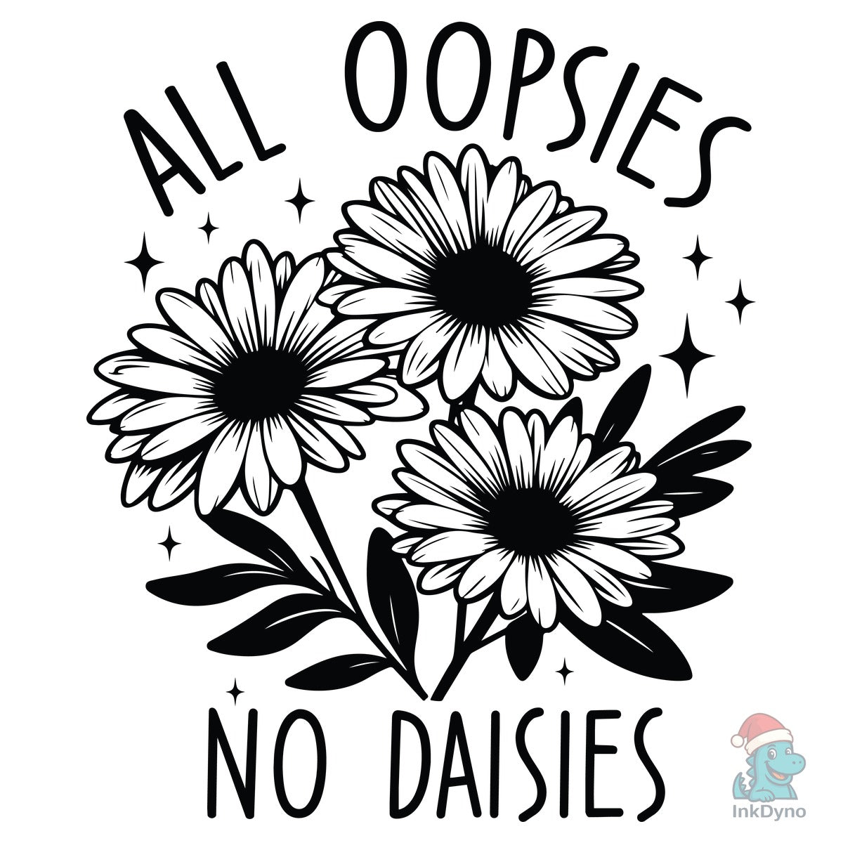 Funny All Oopsies No Daisies