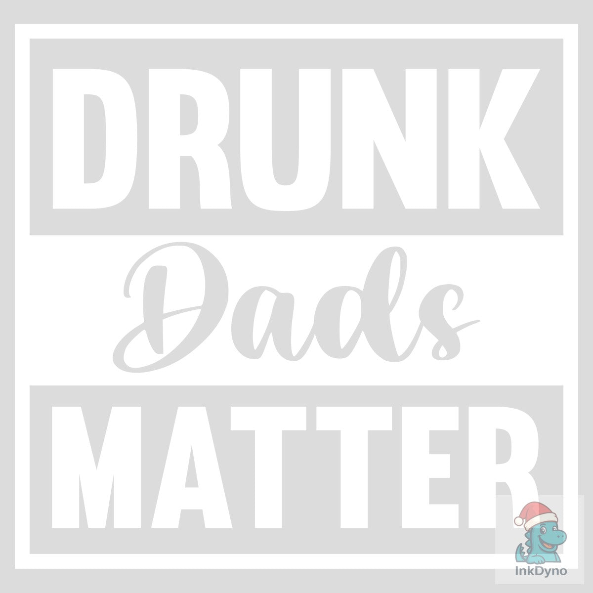Drunk Dads Matter