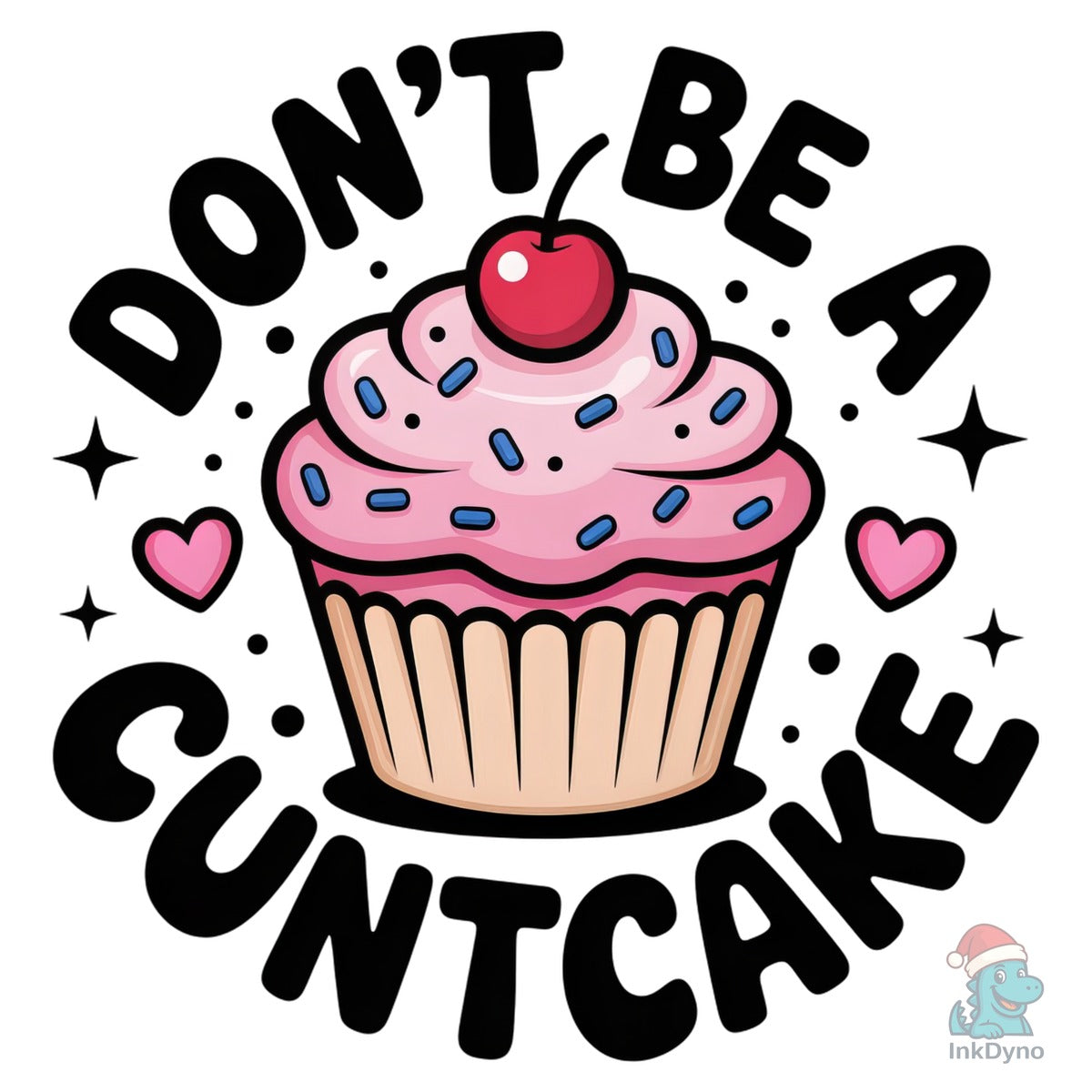 Don't Be a Cuntcake Design
