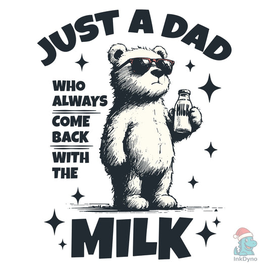 Just a Dad Who Came Back with Milk Shirt - DTF Transfer