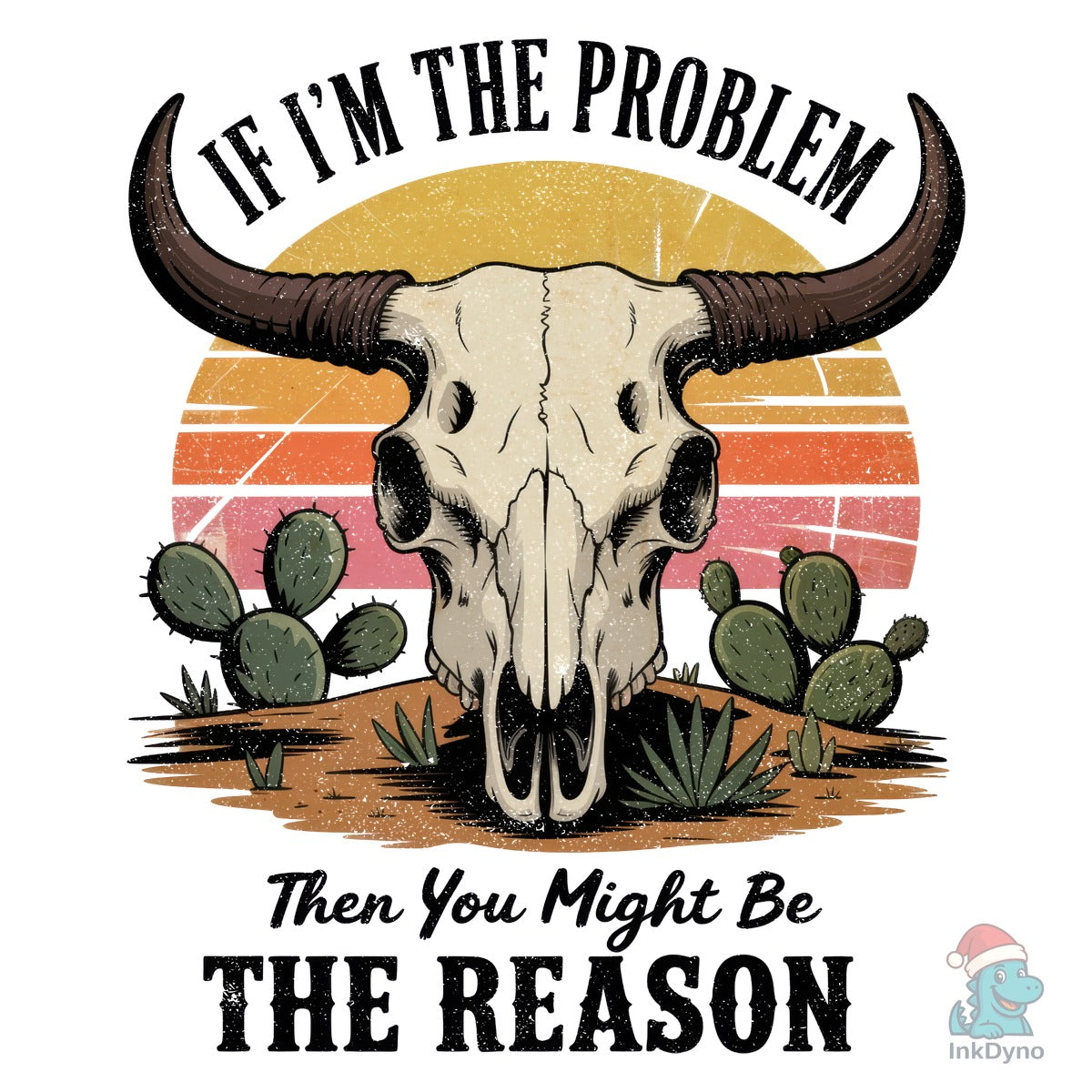 If I'm the Problem Funny Quote