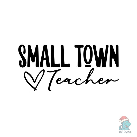 Small Town Teacher - DTF Transfer