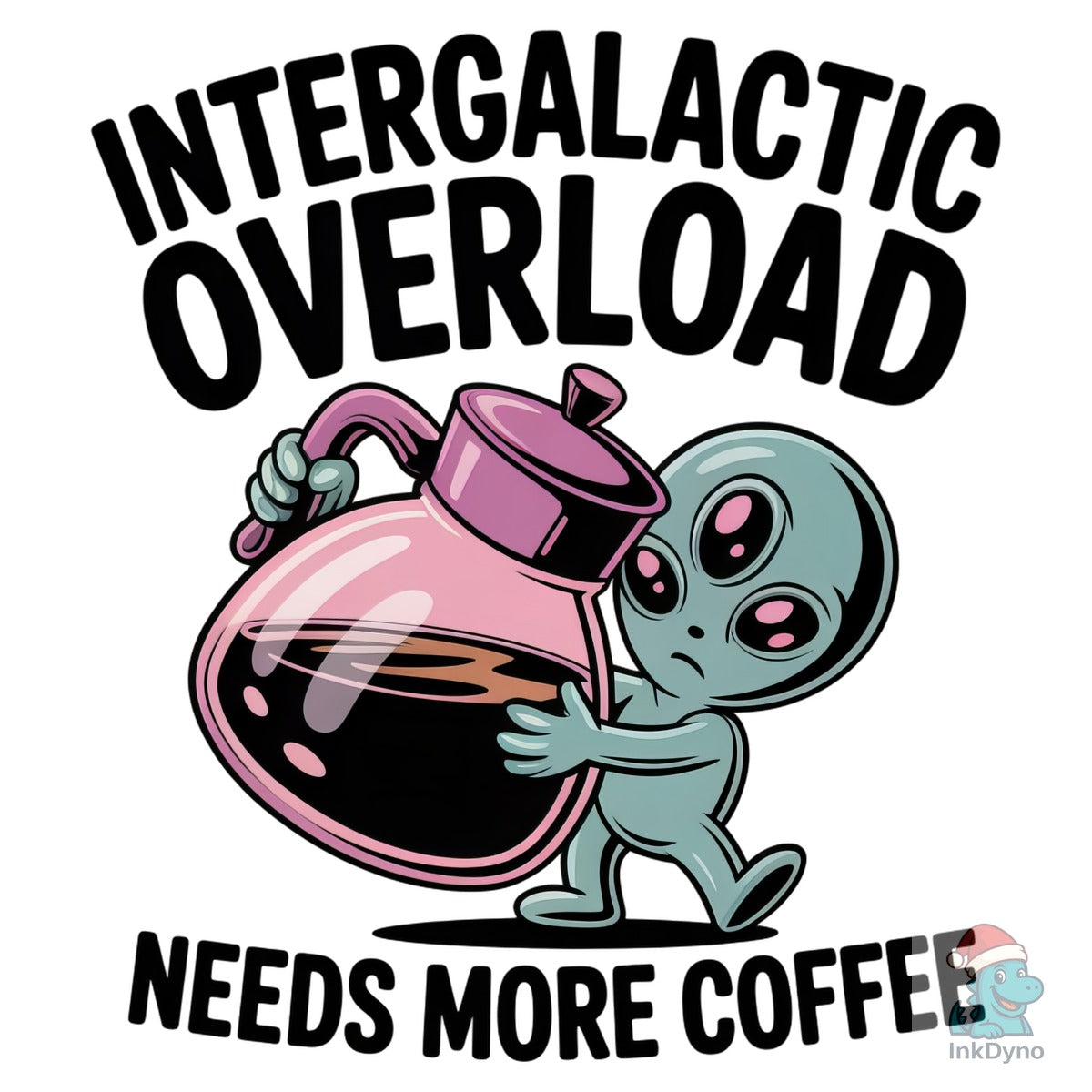 Funny Alien Coffee Overload
