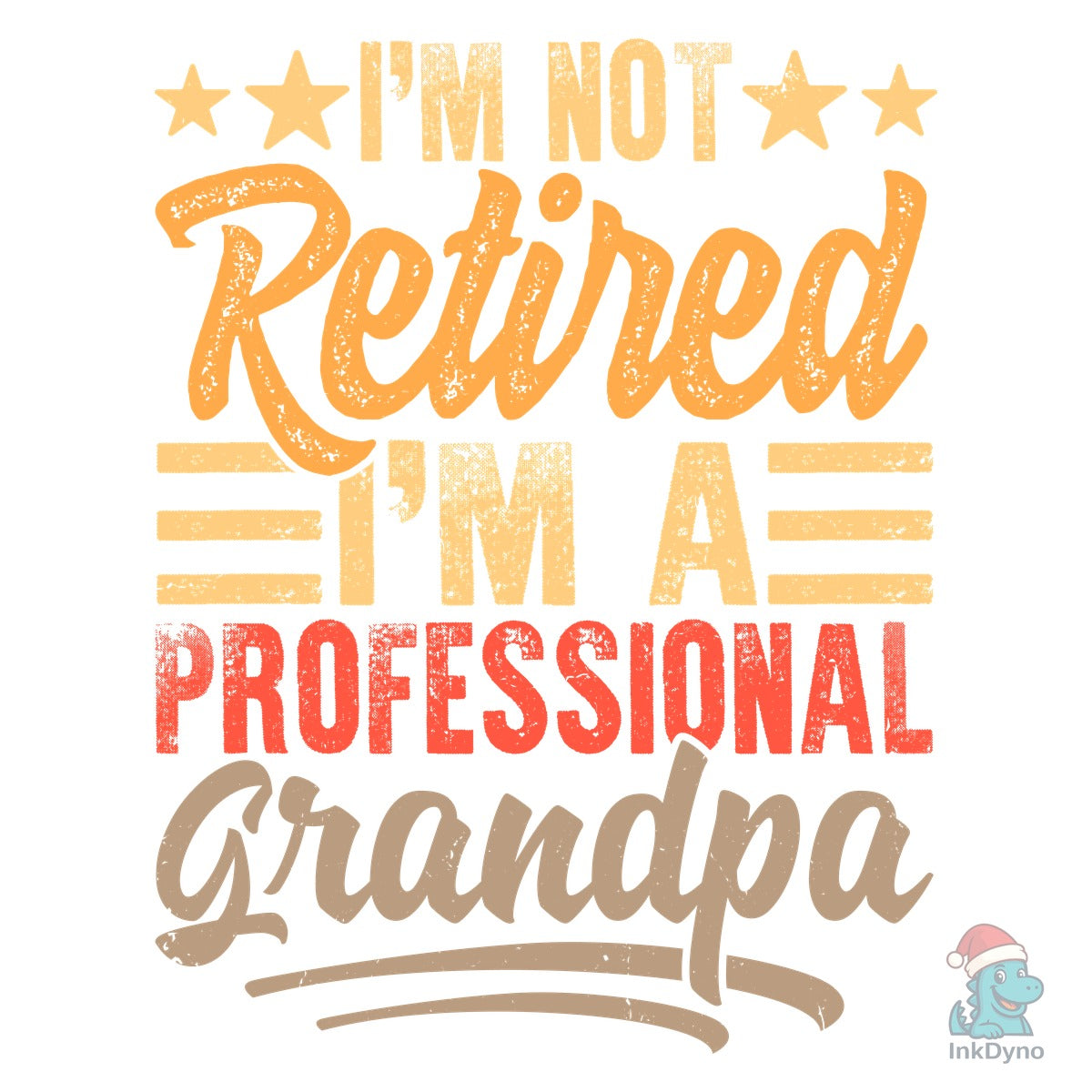 Not Retired I'm a Professional Grandpa