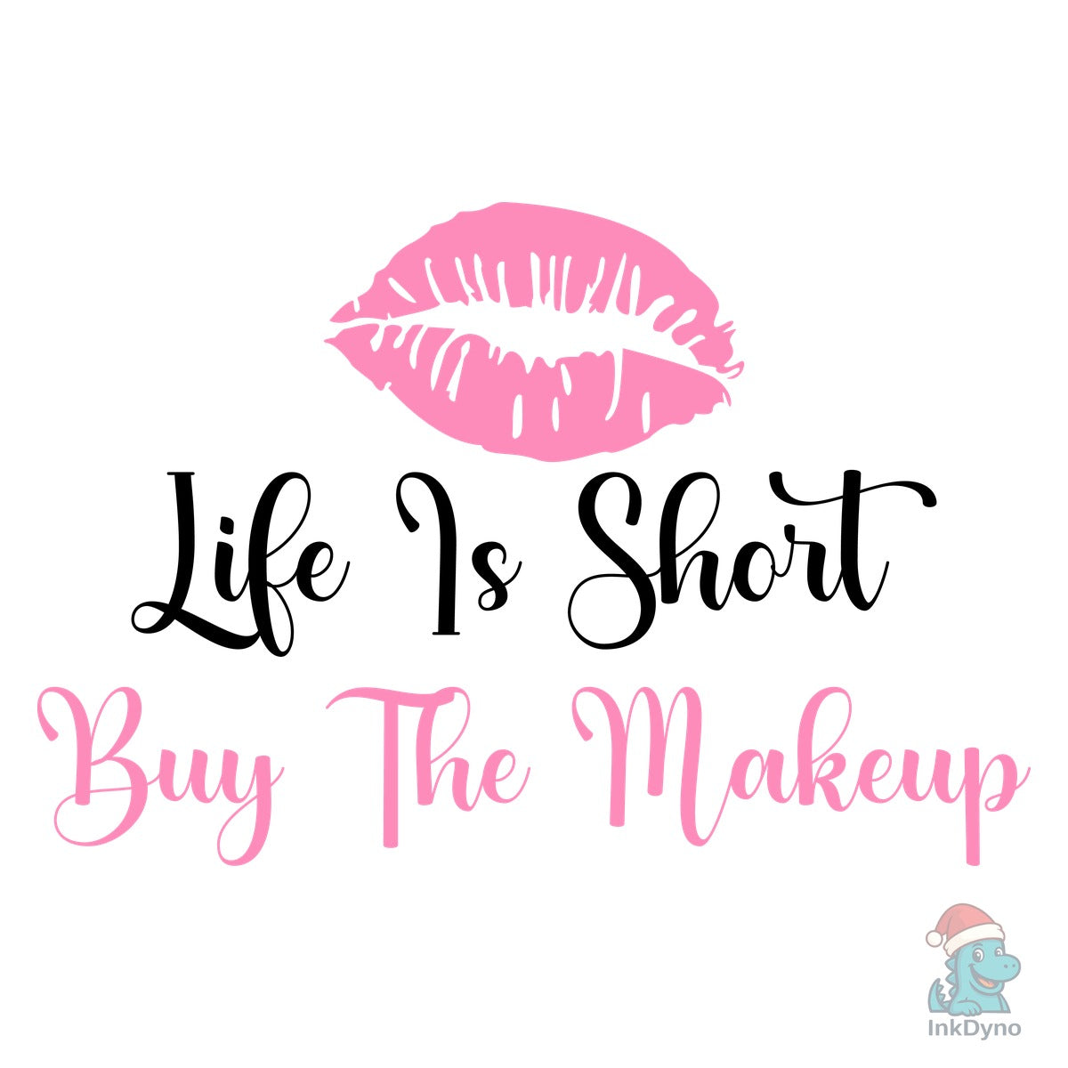 Life is Short Buy the Makeup