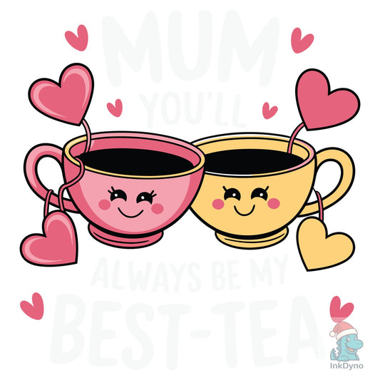 Mum You Will Always Be My Best-tea - DTF Transfer