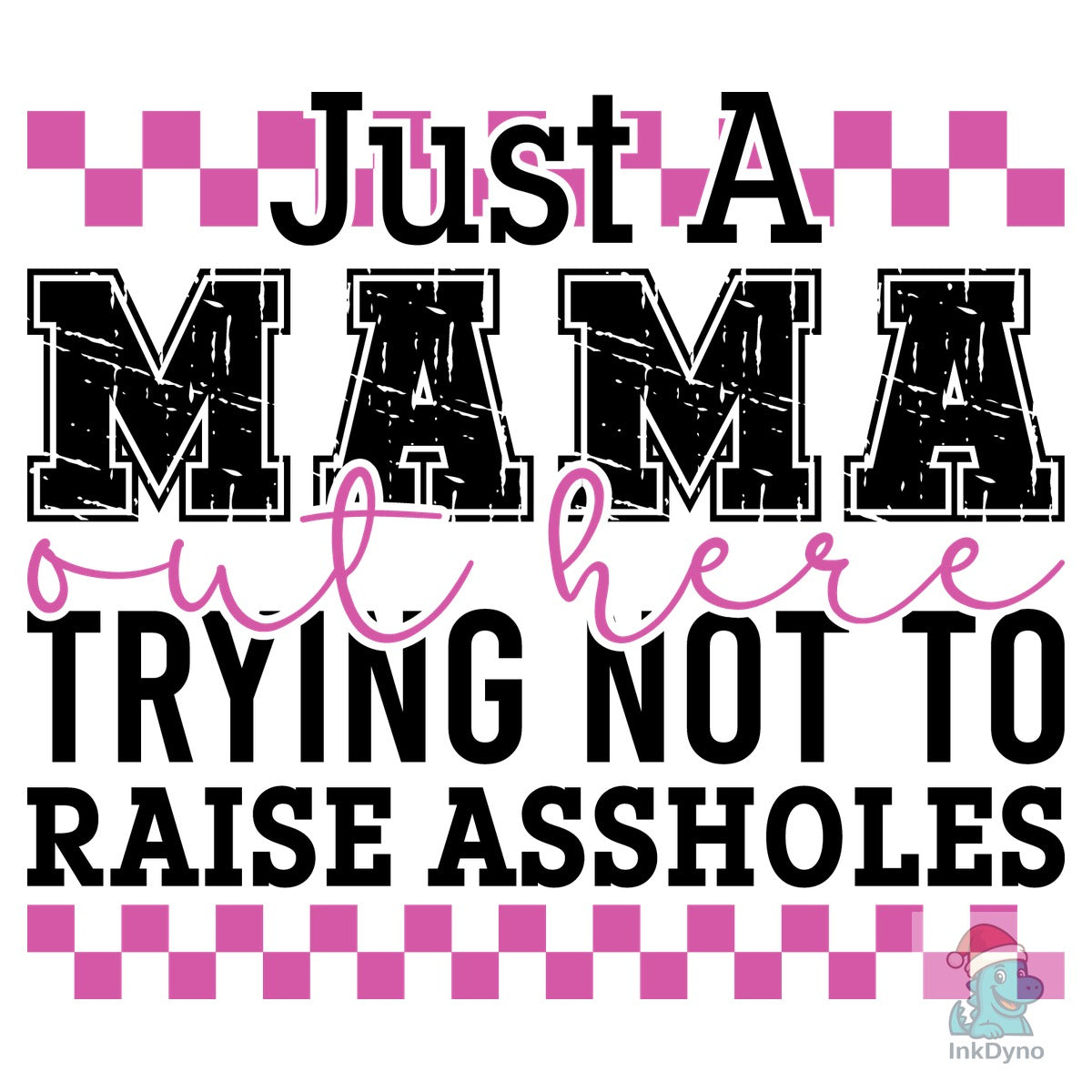 Just a Mama out Here Funny Mom