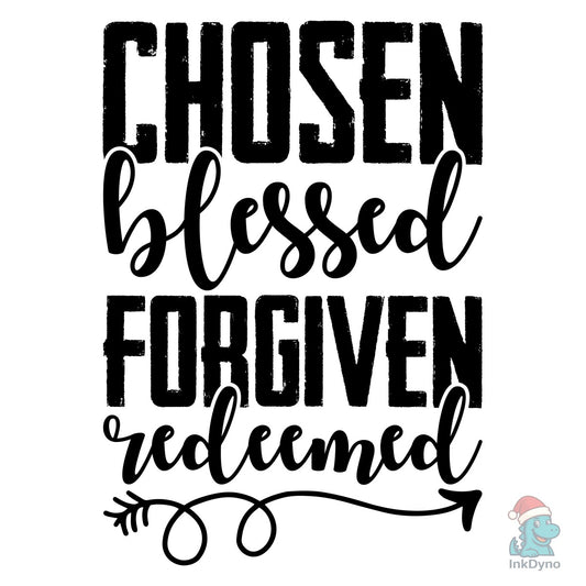 CHOSEN BLESSED FORGIVEN REDEEMED Shirt - DTF Transfer
