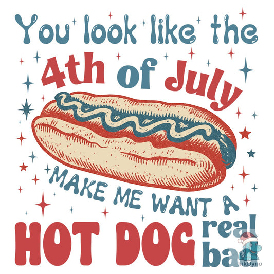 You Look Like the 4th of July Makes - DTF Transfer