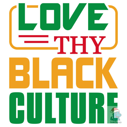 Love Thy Black Culture Quote Design - DTF Transfer