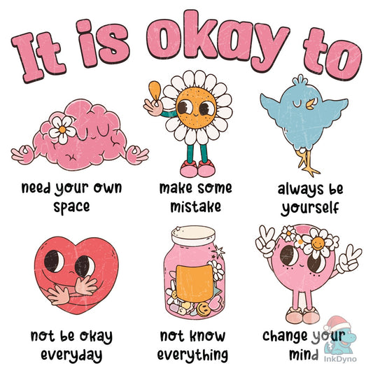 It's Okay to Always Be Yourself - DTF Transfer