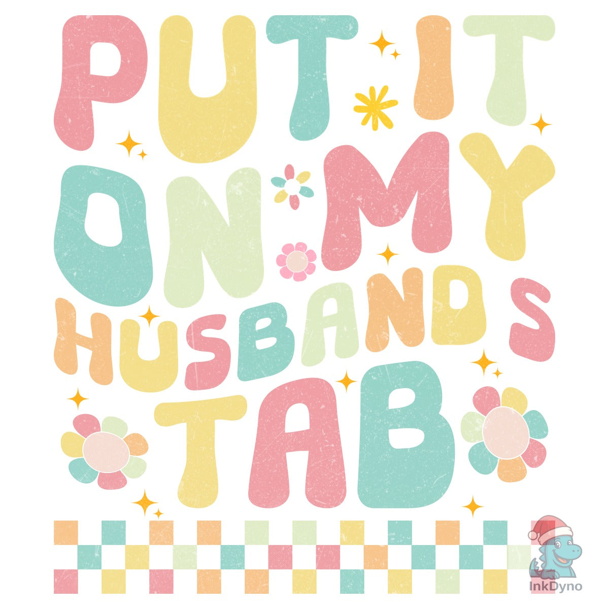 PUT IT on MY HUSBAND'S TAB
