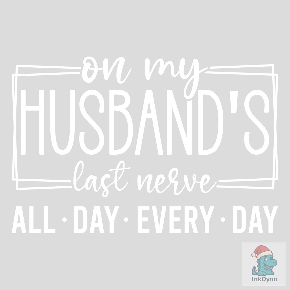 On My Husband's Last Nerve