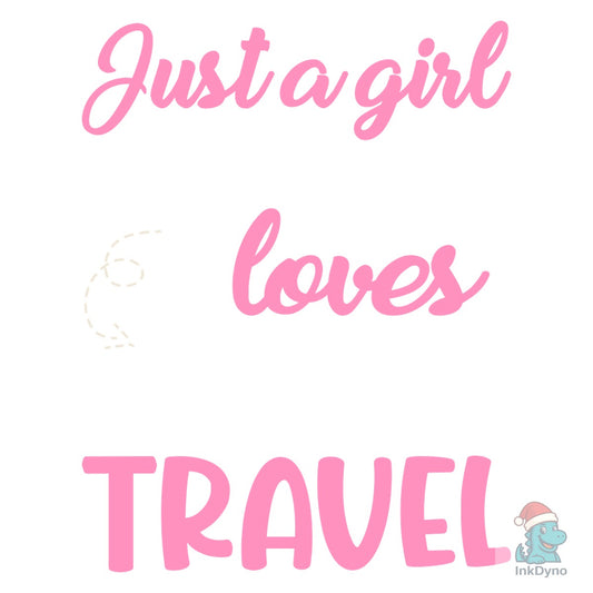Just a Girl Who Loves to Travel - DTF Transfer