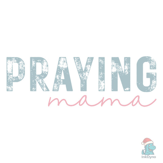 Praying Mama Distressed - DTF Transfer