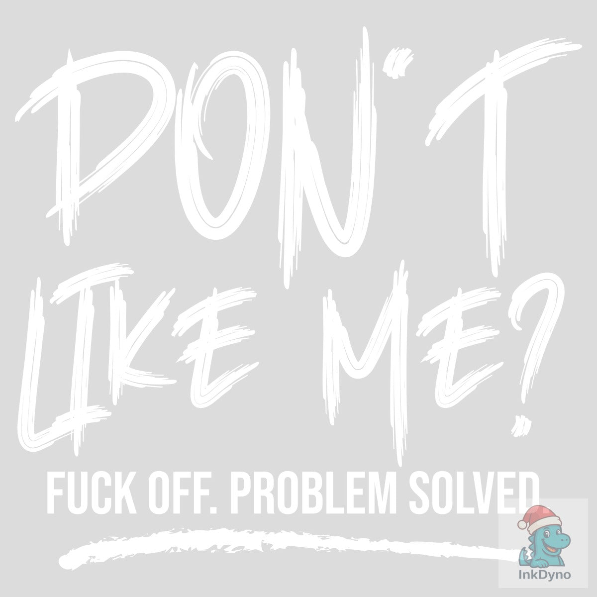 Don't Like Me? Sarcastic Graphic