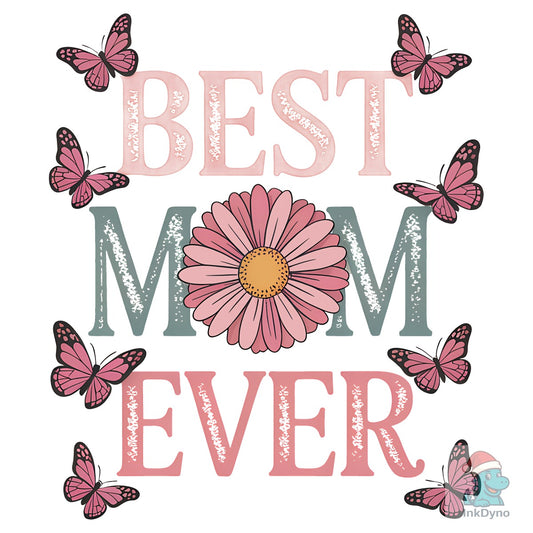 Mother's Day Best Mom Ever Shirt - DTF Transfer