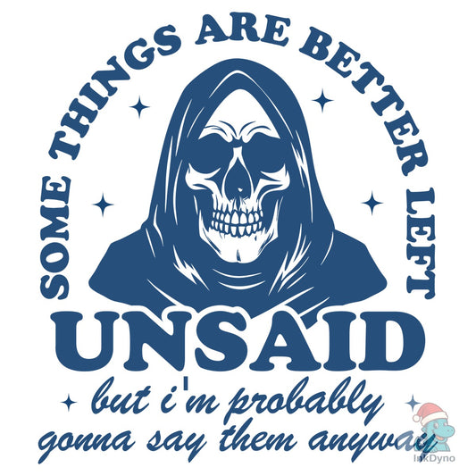 Some Things Are Better Left Unsaid T-Shi - DTF Transfer