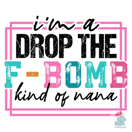 F-Bomb Nana - Snarky Funny Grandma - DTF Transfer