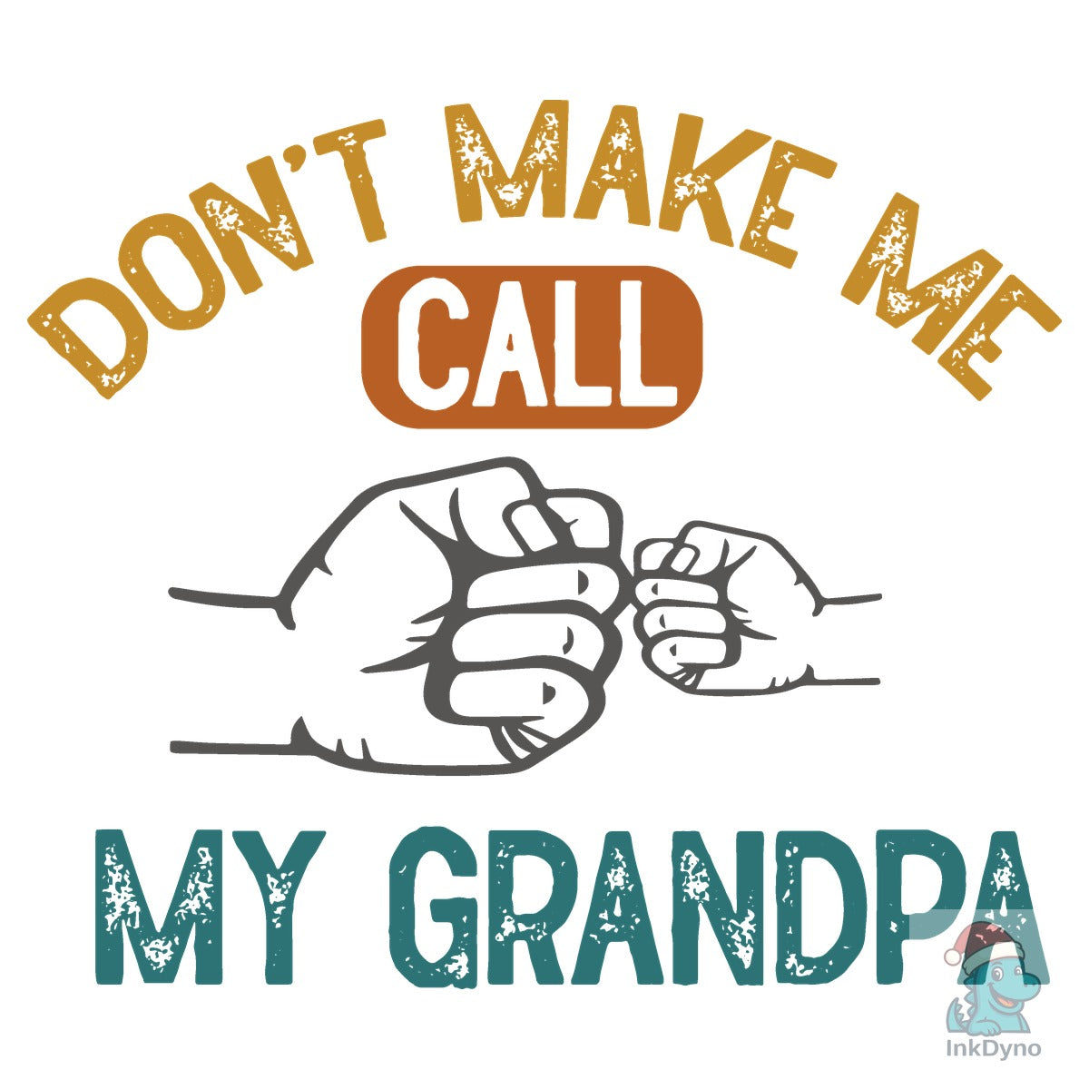 Don't Make Me Call My Grandpa