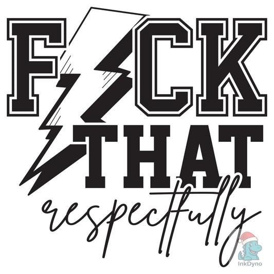 F*ck That Sarcastic Adult Humor - DTF Transfer