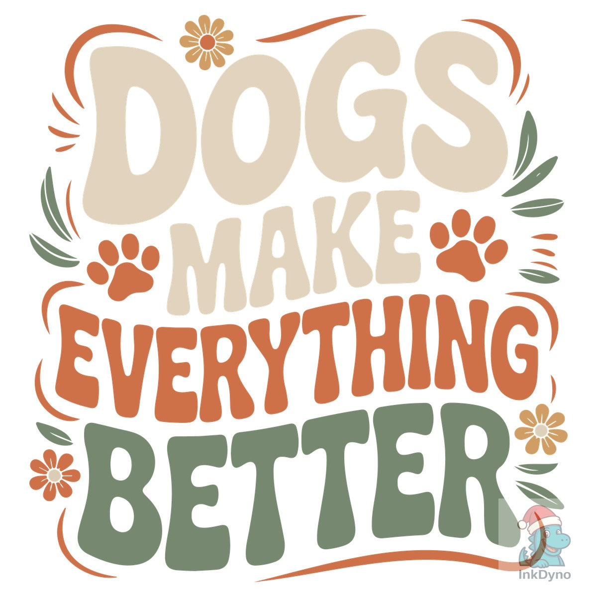 Dogs Make Everything Better Funny