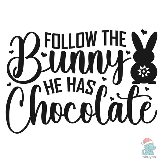 Follow the Bunny He Has Chocolate - DTF Transfer