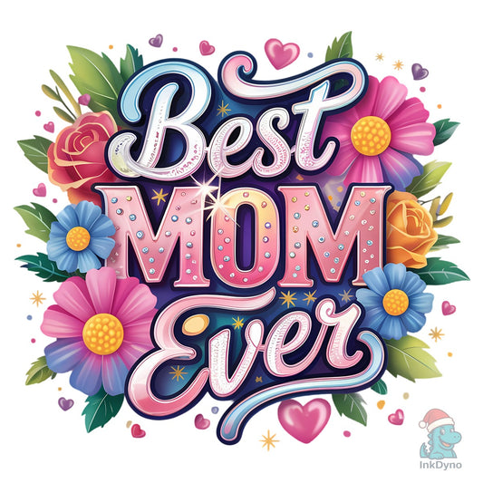 Best Mom Ever Sparkle - DTF Transfer