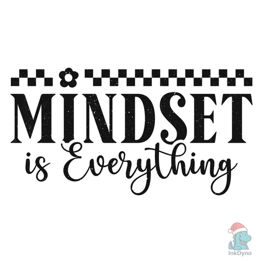Mindset Is Everything - DTF Transfer