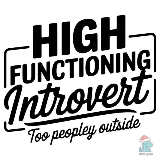 High Functioning Introvert - Funny Handw - DTF Transfer