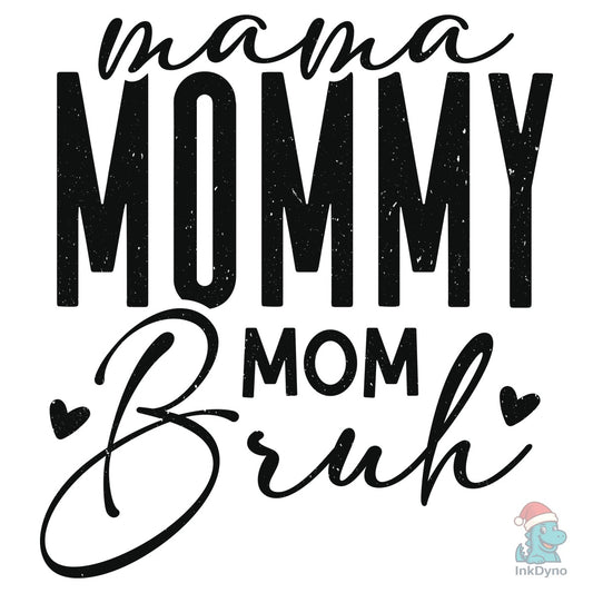 Mama Mommy Mom Bruh - DTF Transfer
