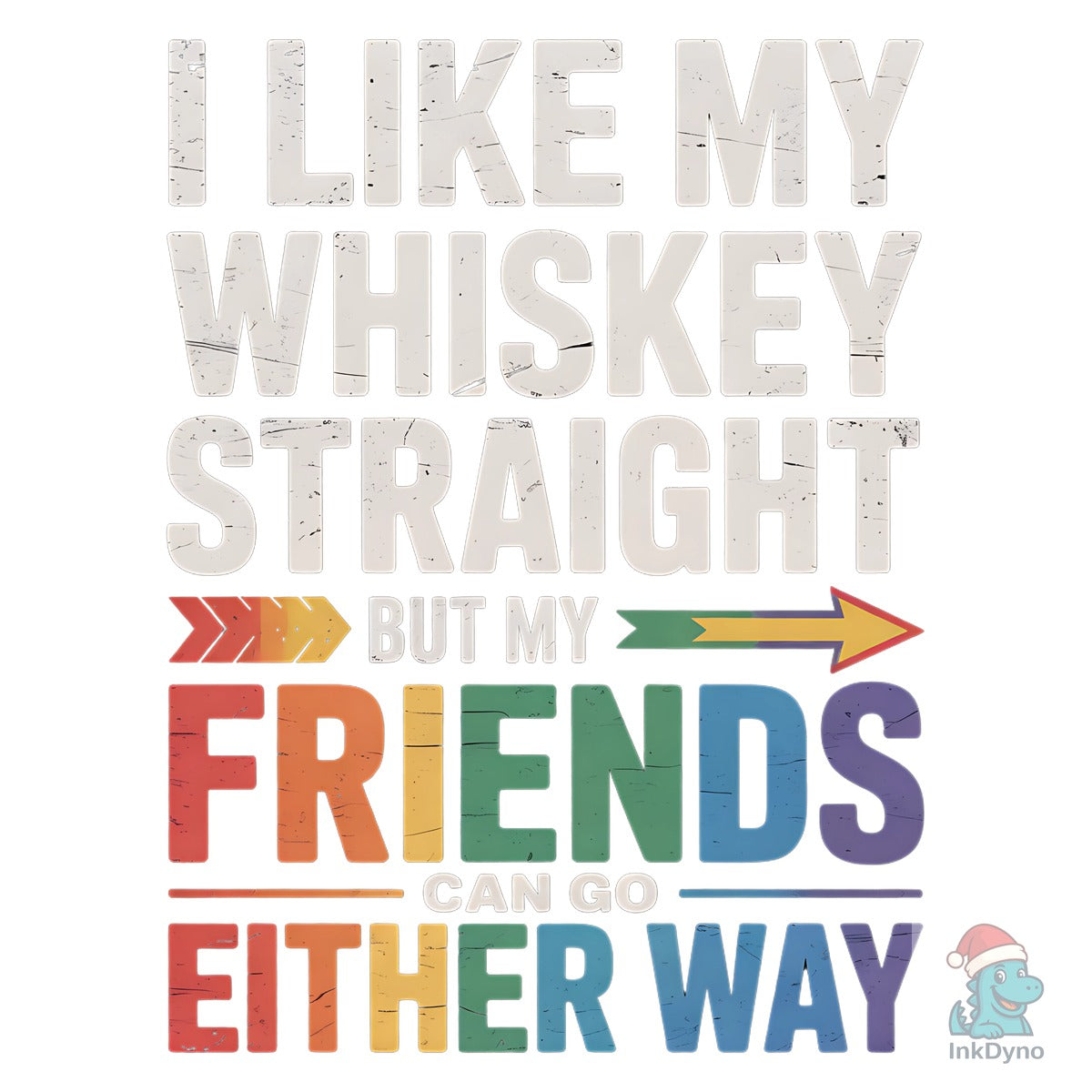 I Like My Whiskey Straight LGBTQ