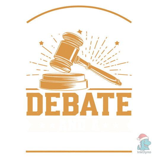 I Live for a Debate Funny Lawyer - DTF Transfer
