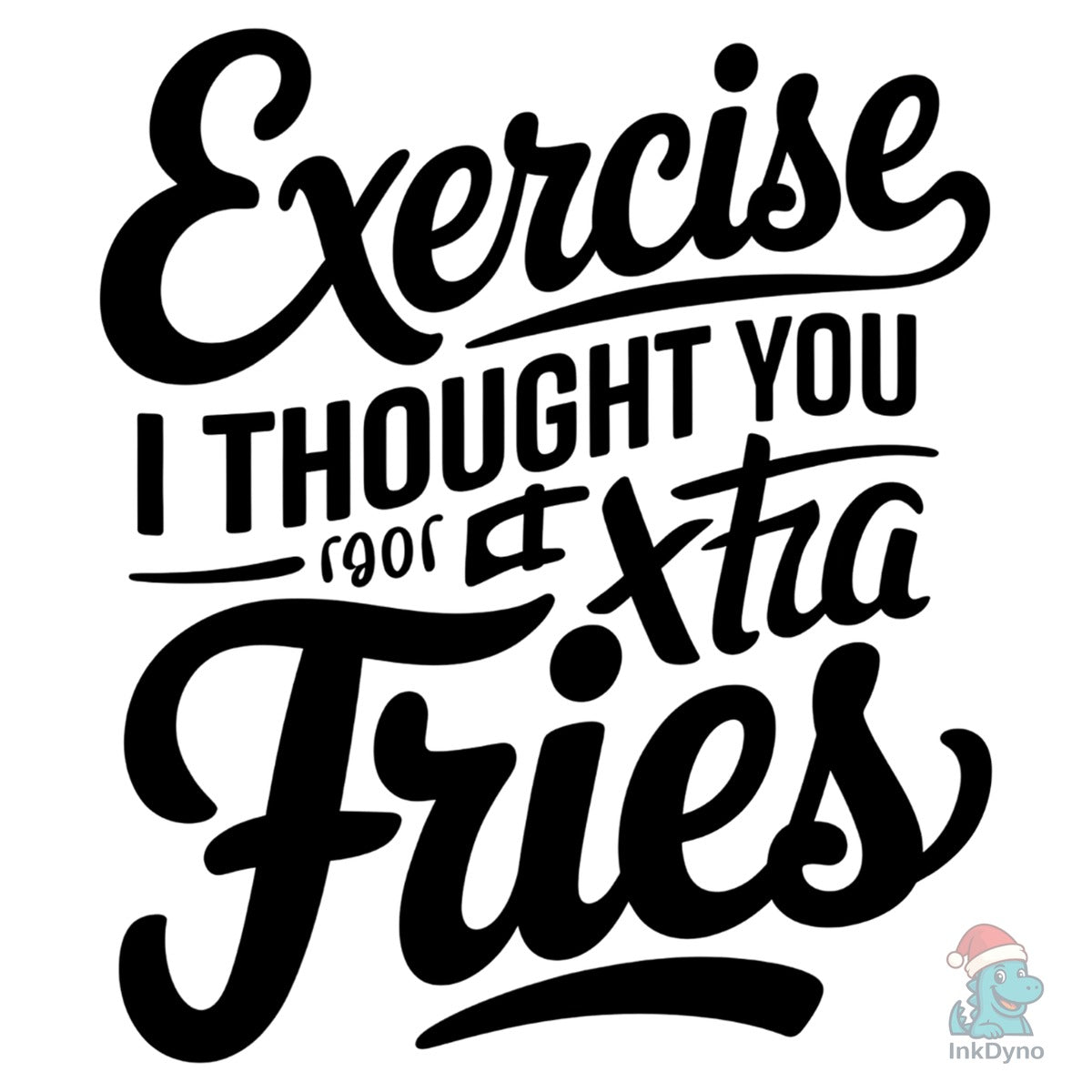 Exercise You Thought Design T-Shirt
