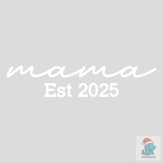 Mama Est Sweatshirt Mama Est 2025 - DTF Transfer