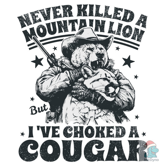Never Killed a Mountain Cougar Shirt - DTF Transfer