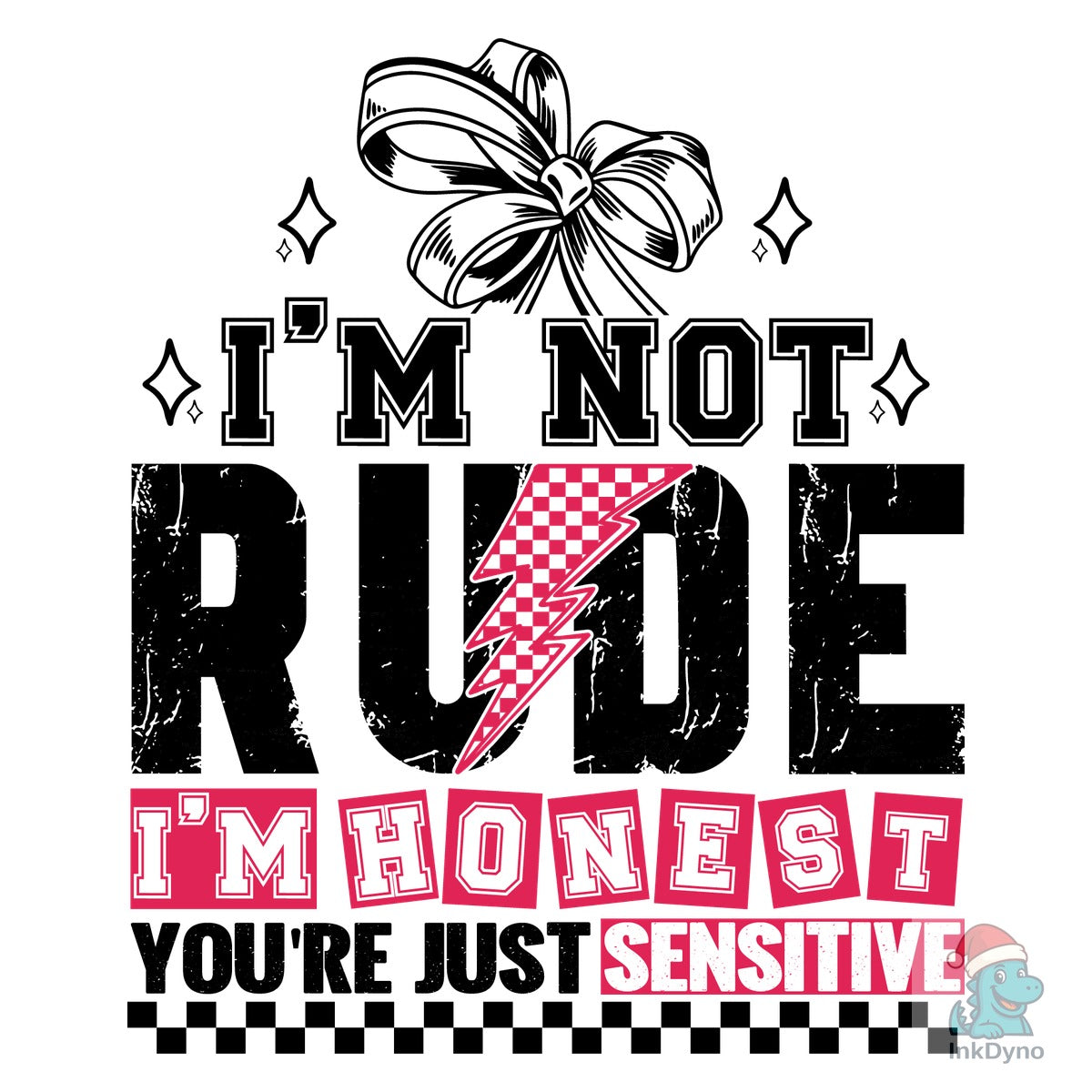 I'm Not Rude I'm Honest You're Just Sens