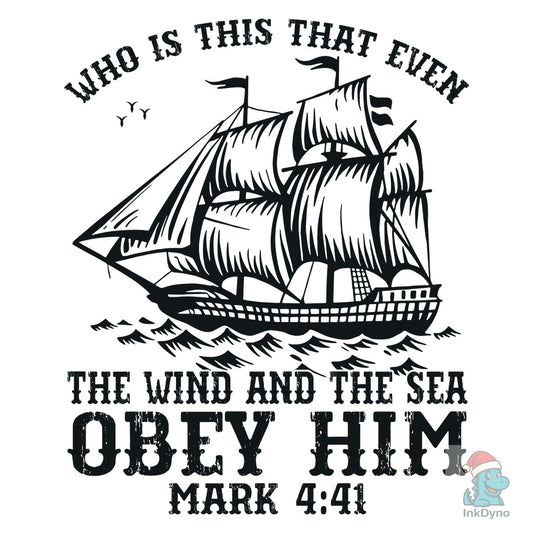 Wind and Sea Obey Him Mark 4:41 Art - DTF Transfer