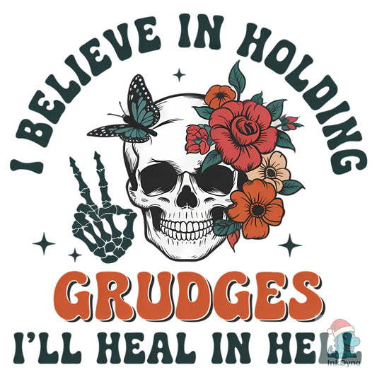 Hold Grudges - Skull Floral Quote - DTF Transfer