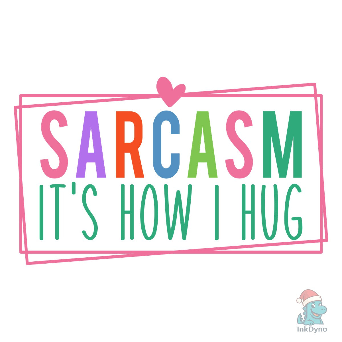 Sarcasm It's How I Hug Adult Hu
