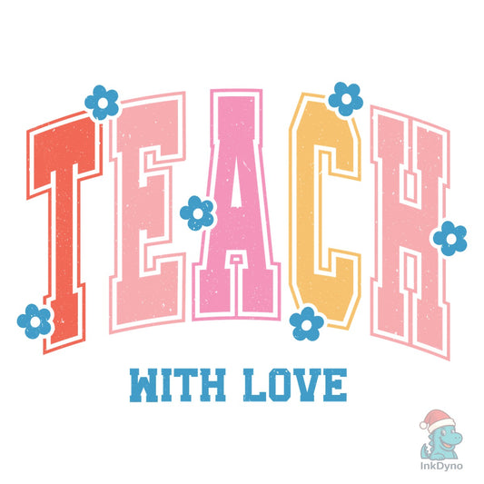 Teach With Love Teacher - DTF Transfer